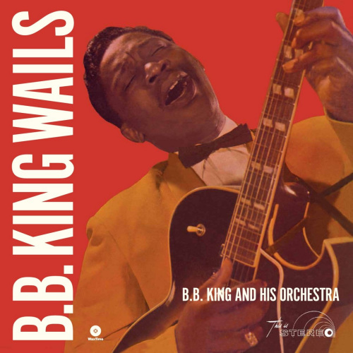 KING, B.B. AND HIS ORCHESTRA - B.B. KING WAILS -WAXTIME-KING, B.B. AND HIS ORCHESTRA - B.B. KING WAILS -WAXTIME-.jpg